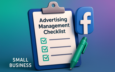 The Ultimate Facebook Advertising Management Checklist for Small Business Success